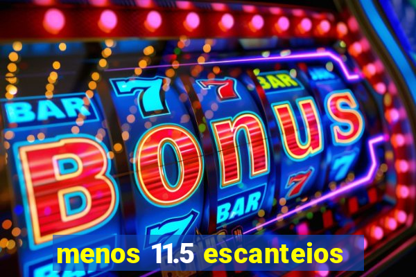 menos 11.5 escanteios
